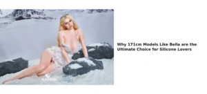 why 171cm models bella ultimate choice-silicone lovers